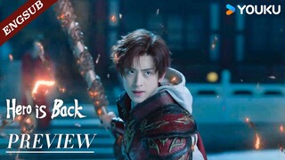 【Preview】EP20-24: The final battle has begun!🔥 | Hero is Back | YOUKU