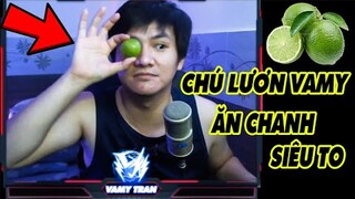 Thử Thách | THUA KÈO CHÚ LƯƠN VAMY ĂN CHANH SIU TO TRÊN STREAM | Vamy Trần