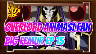 [Overlord] Big Femur Ep. 15: Drunken Mistake