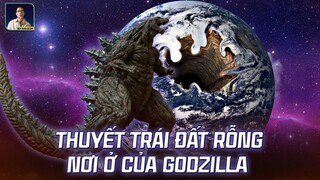 THUYẾT TRÁI ĐẤT RỖNG: NƠI Ở CỦA GODZILLA VÀ KONG CÓ THỰC SỰ TỒN TẠI?