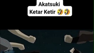 Akatsuki ketar ketir 🤣🤣🤣