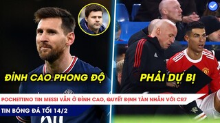 TIN BÓNG ĐÁ TỐI 14/2| POCHETTINO DÀNH NHỮNG LỜI ‘VÀNG NGỌC’ CHO MESSI, ĐÃ ĐẾN LÚC NÊN ĐỂ CR7 DỰ BỊ?