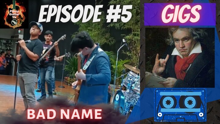 GIGS EPISODE 5 "BAD NAME" (PINOY GUITAR TV)