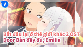 [Bắt đầu lại ở thế giới khác 2] OST Door Bản đầy đủ, Emilia_1