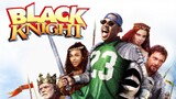 Black Knight (2001) อัศวินต่อมหลุดหลงยุค