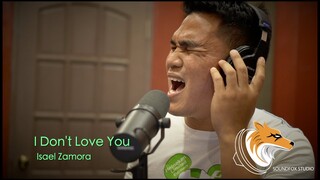 I Don't Love You | Isael Zamora