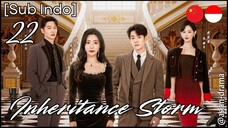 Inheritance Storm (2025) – Eps. 22 [Sub Indo]