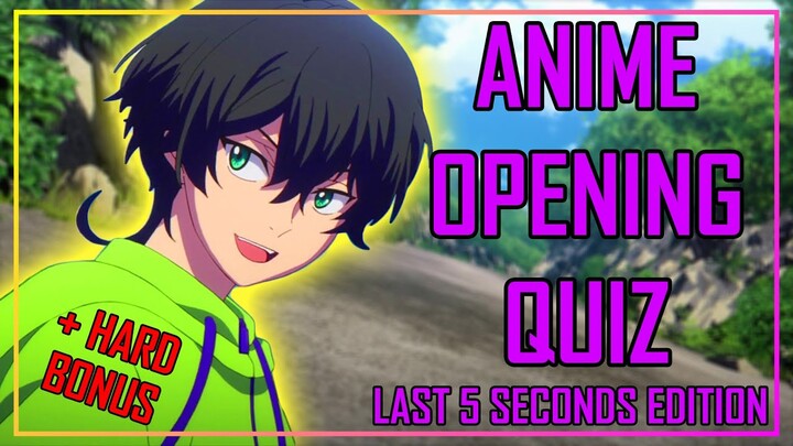 GUESS THE ANIME OPENING QUIZ - LAST 5 SECONDS EDITION - 40 OPENINGS + HARD BONUS ROUNDS