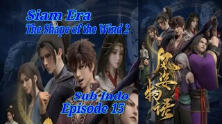 Eps 15 | The Shape Of The Wind 2 Siam Era