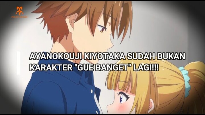 AYANOKOUJI SUDAH BUKAN MC "GUE BANGET" LAGI!!!