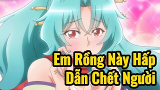 Em Rồng Này Hấp Dẫn Chết Người