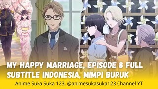 Mimpi Buruk dan Bayangan, Ep 8 Full, My happy Marriage, Subtitle Indonesia