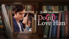 I Do(n’t) Love Him (2023) Ep9