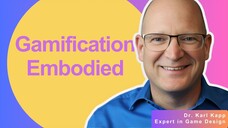 Gamification Embodied: Beyond Points and Prizes with Dr. Karl Kapp