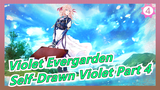 [Violet Evergarden] War Made You Lose Your Love, Self-Drawn Violet Part 4_4