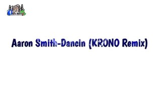 Aaron Smith-Dancin (KRONO Remix)