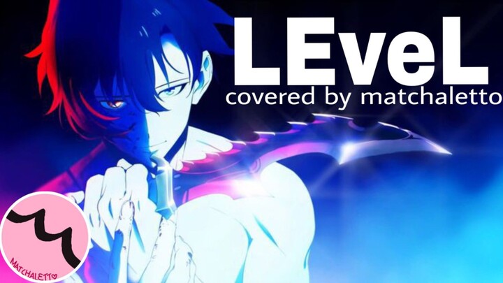 LEveL (from "Solo Leveling"|俺だけレベルアップな件) Covered by matchaletto