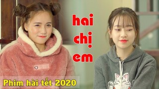 Hai Chị Em | Hài Tết 2020 | Phim ngắn Hài Hước 2 Chị Em Xinh Đẹp Gãy Media