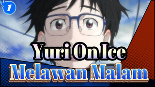 [Yuri!!! On Ice | Peringatan Penghabisan] Melawan Malam_1