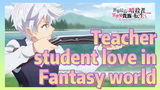 Teacher - student love in Fantasy world