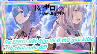 [Re:ZERO: Bắt đầu lại ở thế giới khác] Bản tiếng Anh| Trò chơi cuộc đời CUT_A