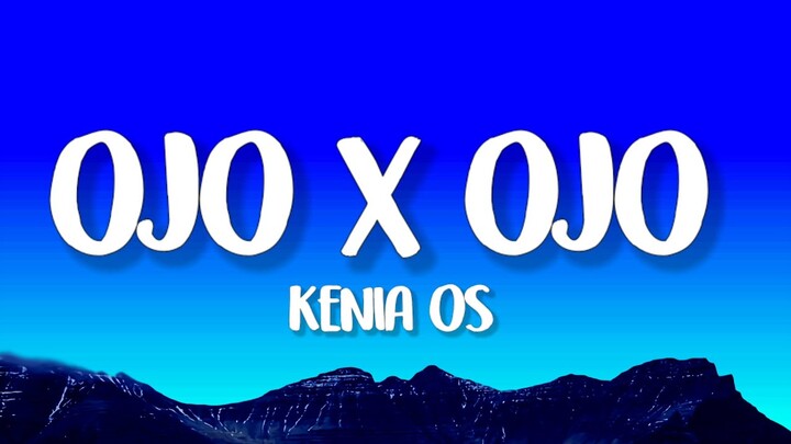 Kenia OS - Ojo x Ojo (Letra/Lyrics)