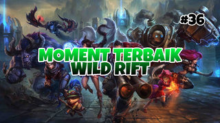 Moment Tebaik #36 | League Of Legends : Wild Rift Indonesia