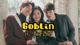 15- Goblin (Guardian: The lonely Great God) TagDub kdrama ✔️💯