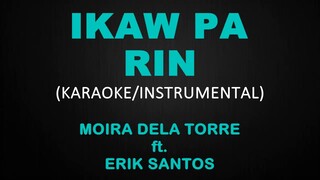 Ikaw Pa Rin - Moira dela Torre ft. Erik Santos (Karaoke/Instrumental)