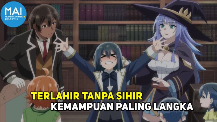 Meskipun Terlahir Tanpa Sihir, Bocah Ini Memiliki Bakat Terpendam !!!