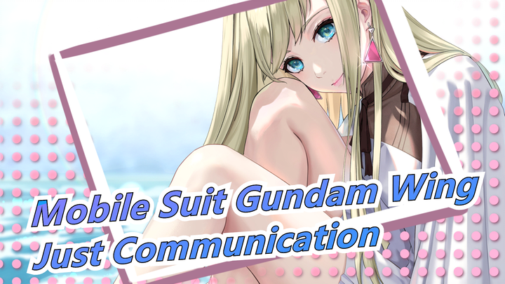 [Mobile Suit Gundam Wing] Kasih Abadi Kerinduan - Just Communication_B