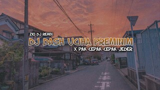 DJ DASH UCIHA PREMINIM CEPAK CEPAK JEDER YANG KALIAN CARI || dj viral tiktok terbaru 2021