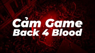Back 4 Blood Beta liệu có đủ ấn tượng? | Cảm Game