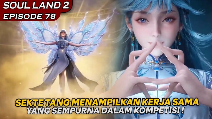 SEKTE TANG MENAMPILKAN KERJA SAMA SEBAGAI TEAM, MEMBUAT LAWANYA KEWALAHAN - Soul Land 2 EPISODE 78