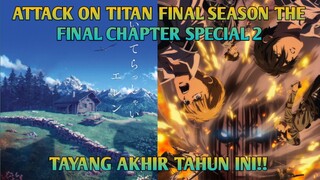 SASAGEYO✊🏻🔥 | ATTACK ON TITAN FINAL SEASON SPECIAL PART 2 AKAN RILIS AKHIR TAHUN INI!! TATAKAE✊🏻