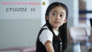 Where the Sea Begins (2024) ⭐ - EPISODE 10 / English Sub