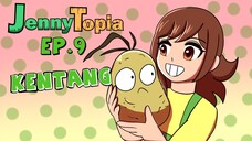 JennyTopia Ep.9 : Kentang