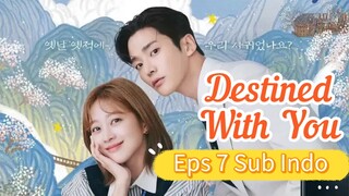 DESTINED WITH YOU Episode 7 Sub Indo