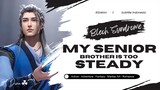 My Senior Brother Is Too Steady Episode 29 Sub Indonesia