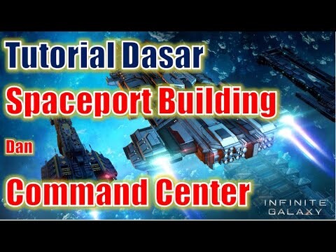 Tutorial Dasar Command Center! Fitur Untuk Mengupgrade Spaceport Building! Infinite Galaxy Indonesia