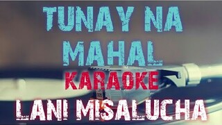 TUNAY NA MAHAL - LANI MISALUCHA (KARAOKE VERSION)