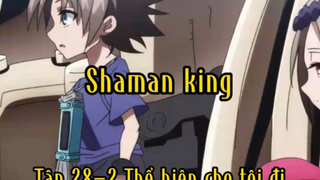 Shaman king_Tập 28-2 Thể hiện cho tôi đi