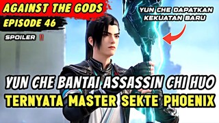 YUN CHE BANTAI ASSASSIN CHI HUO DARI SEKTE PHOENIX | Spoiler Eps 46 Againts The Gods