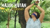 MASUK HUTAN (Tersesat) - FILM PENDEK
