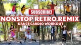 NONSTOP RETRO FLASH BACK REMIX | Dance Cardio Workout