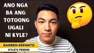 DARREN NAGBAHAGI TUNGKOL SA TOTOONG UGALI NI KYLE OFFCAM.