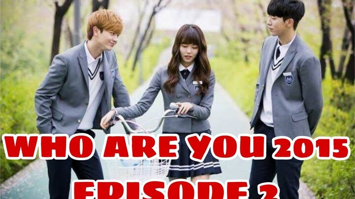 WHO ARE YOU 2015: EPISODE 2  ENG SUB (SCHOOL)