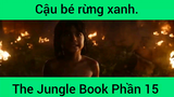 Cậu bé rừng xanh The Jungle Book Phần 15