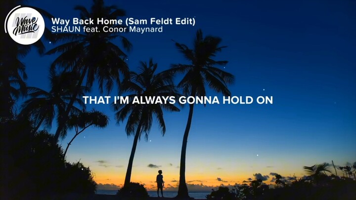 SHAUN feat. Conor Maynard - Way Back Home (Lyrics) Sam Feldt Edit