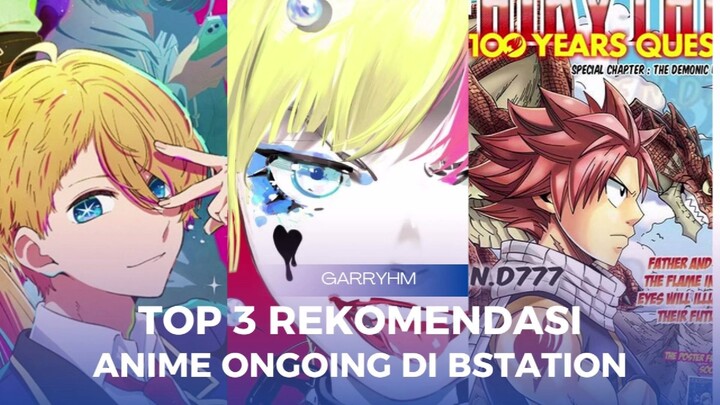 Top 3 Rekomendasi Anime Ongoing Di Bstation